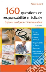 160 questions en responsabilité médicaleAspects pratiques et fondamentaux. E-book. Formato EPUB