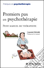 Premiers pas en psychothérapiePetit manuel du thérapeute. E-book. Formato EPUB ebook