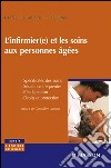 L&apos;infirmier(e) et les soins aux personnes âgéesSpécificités des soins, situations fréquentes, réadaptation, droits et protection. E-book. Formato EPUB ebook