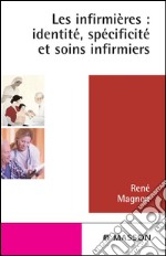 Les infirmières : identité, spécificité et soins infirmiers. E-book. Formato EPUB ebook