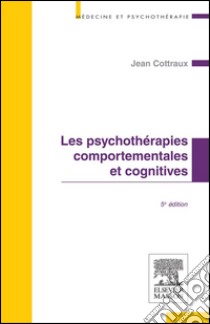 Les psychothérapies comportementales et cognitives. E-book. Formato EPUB ebook di Jean Cottraux