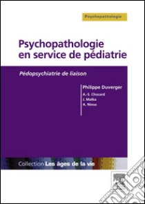 Psychopathologie en service de pédiatriePédopsychiatrie de liaison. E-book. Formato EPUB ebook di Philippe Duverger