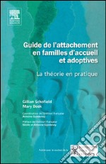 Guide de l&apos;attachement en familles d&apos;accueil et adoptivesLa théorie en pratique. E-book. Formato EPUB ebook