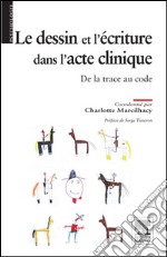 Le dessin et l&apos;écriture dans l&apos;acte cliniqueDe la trace au code. E-book. Formato EPUB ebook