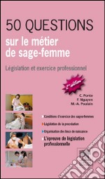 50 questions sur le métier de sage-femmeLégislation et exercice professionnel. E-book. Formato EPUB ebook