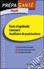 Flash Tests d&apos;aptitude Concours Auxiliaire de puériculture. E-book. Formato EPUB ebook