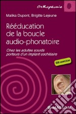 Rééducation de la boucle audio-phonatoireChez les adultes sourds porteurs d&apos;un implant cochléaire. E-book. Formato EPUB ebook