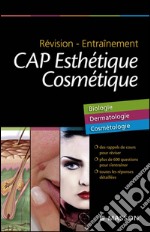 Révision - Entraînement CAP Esthétique CosmétiqueBiologie, Dermatologie, Cosmétologie. E-book. Formato EPUB ebook