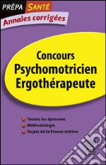 Annales corrigées Concours Psychomotricien ErgothérapeuteEpreuve écrite. E-book. Formato EPUB ebook