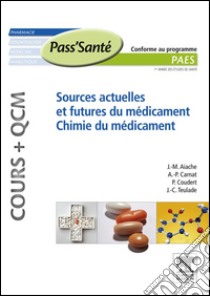 Sources actuelles et futures du médicament - Chimie du médicament (Cours + QCM). E-book. Formato EPUB ebook di Jean-Marc Aiache