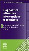 Diagnostics infirmiers, interventions et résultatsClassifications infirmières et plans de soins. E-book. Formato EPUB ebook