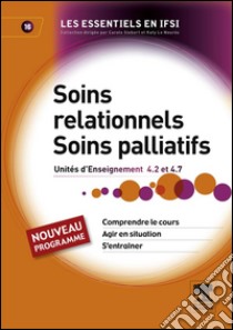 Soins relationnels. Soins palliatifsUnité d'enseignement 4.2 et 4.7. E-book. Formato EPUB ebook di Solange Langenfeld Serranelli