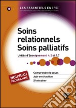 Soins relationnels. Soins palliatifsUnité d&apos;enseignement 4.2 et 4.7. E-book. Formato EPUB ebook