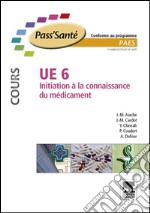 UE 6 - Initiation à la connaissance du médicament - Manuel. E-book. Formato EPUB ebook