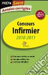 Annales corrigées Concours Infirmier 2010-2011Epreuves écrites et orale. E-book. Formato EPUB ebook di CEFIEC