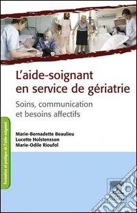 L'aide-soignant en service de gériatrieSoins et besoins affectifs. E-book. Formato EPUB ebook