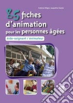 85 fiches d'animation pour les personnes âgées: Aide-soignant, animateur. E-book. Formato EPUB ebook