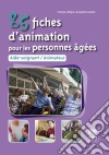 85 fiches d'animation pour les personnes âgées: Aide-soignant, animateur. E-book. Formato EPUB ebook