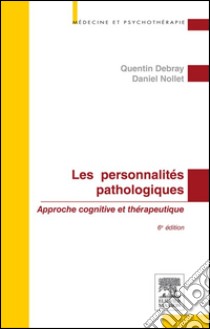 Les personnalités pathologiques. E-book. Formato EPUB ebook di Quentin Debray