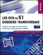 Les ECN en 51 dossiers transversaux - Tome 2, Dossiers 52 à 102Dossiers corrigés et commentés, conformes au programme officiel. E-book. Formato EPUB