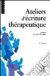 Ateliers d&apos;écriture thérapeutique. E-book. Formato EPUB ebook