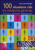 100 situations clés en médecine généraleÉvaluation, Diagnostic,Thérapeutique. E-book. Formato EPUB ebook