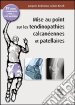 Mise au point sur les tendinopathies calcanéennes et patellaires31e journée de traumatologie du sport de la Pitié-Salpêtrière. E-book. Formato EPUB ebook