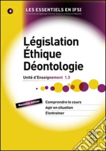 Législation, éthique, déontologieUnité d'enseignement 1.3. E-book. Formato EPUB ebook di Alain de Broca