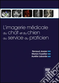 L’imagerie médicale du chat et du chien au service du praticienSymptômes - Diagnostics - Thérapeutique. E-book. Formato EPUB ebook