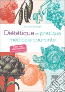 Diététique en pratique médicale couranteAvec fiches repas téléchargeables sur un minisite Internet. E-book. Formato EPUB ebook di Jean-Louis Schlienger