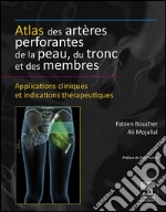 Atlas des artères perforantes de la peau, du tronc et des membresApplications cliniques et indications thérapeutiques. E-book. Formato EPUB