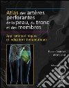 Atlas des artères perforantes de la peau, du tronc et des membresApplications cliniques et indications thérapeutiques. E-book. Formato EPUB ebook