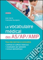 Le vocabulaire médical des AS/AP/AMPaide-soignant/ auxiliaire de puériculture/ aide médico-psychologique. E-book. Formato EPUB ebook