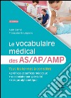Le vocabulaire médical des AS/AP/AMPaide-soignant/ auxiliaire de puériculture/ aide médico-psychologique. E-book. Formato EPUB ebook di Alain Ramé