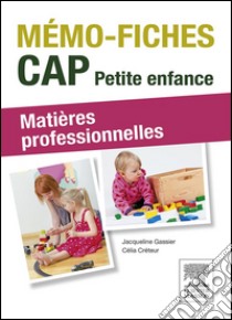 Mémo fiches - CAP Petite enfanceMatières professionnelles. E-book. Formato EPUB ebook di Jacqueline Gassier