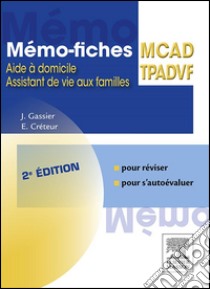 Mémo-fiches MCAD/TPADVFAide à domicile - Assistant de vie aux familles. E-book. Formato EPUB ebook di Jacqueline Gassier