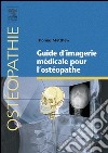 Guide d’imagerie médicale pour l’ostéopathe. E-book. Formato EPUB ebook