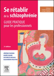 Se rétablir de la schizophrénieGuide pratique pour les professionnels. E-book. Formato EPUB ebook di Jérôme Favrod