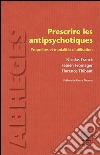Prescrire les antipsychotiquesPropriétés et modalités d’utilisation. E-book. Formato EPUB ebook