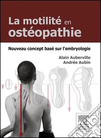La motilité en ostéopathie. Nouveau concept basé sur l'embryologie. E-book. Formato EPUB ebook
