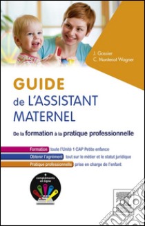 Guide de l'assistant maternelDe la formation à la pratique professionnelle. E-book. Formato EPUB ebook di Jacqueline Gassier