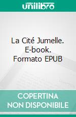 La Cité Jumelle. E-book. Formato EPUB ebook di Vincent Haxvyll