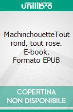 MachinchouetteTout rond, tout rose. E-book. Formato EPUB ebook di Florent Sionneau