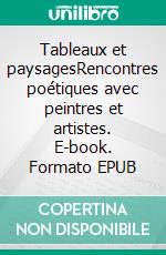 Tableaux et paysagesRencontres poétiques avec peintres et artistes. E-book. Formato EPUB ebook di Bojan-Ilija Schnabl