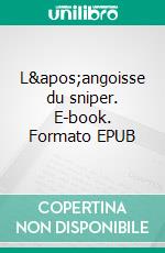 L'angoisse du sniper. E-book. Formato EPUB ebook di Pierre Léoutre