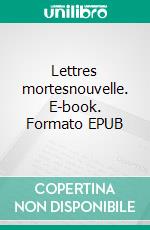 Lettres mortesnouvelle. E-book. Formato EPUB ebook