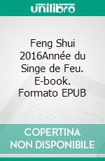 Feng Shui 2016Année du Singe de Feu. E-book. Formato EPUB ebook