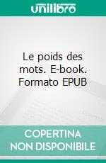 Le poids des mots. E-book. Formato EPUB ebook