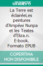 La Terre est éclairéeLes peintures d’Ampéwi Nunpa et les Textes d’Eliza.n. E-book. Formato EPUB ebook