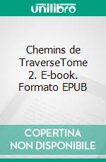 Chemins de TraverseTome 2. E-book. Formato EPUB ebook